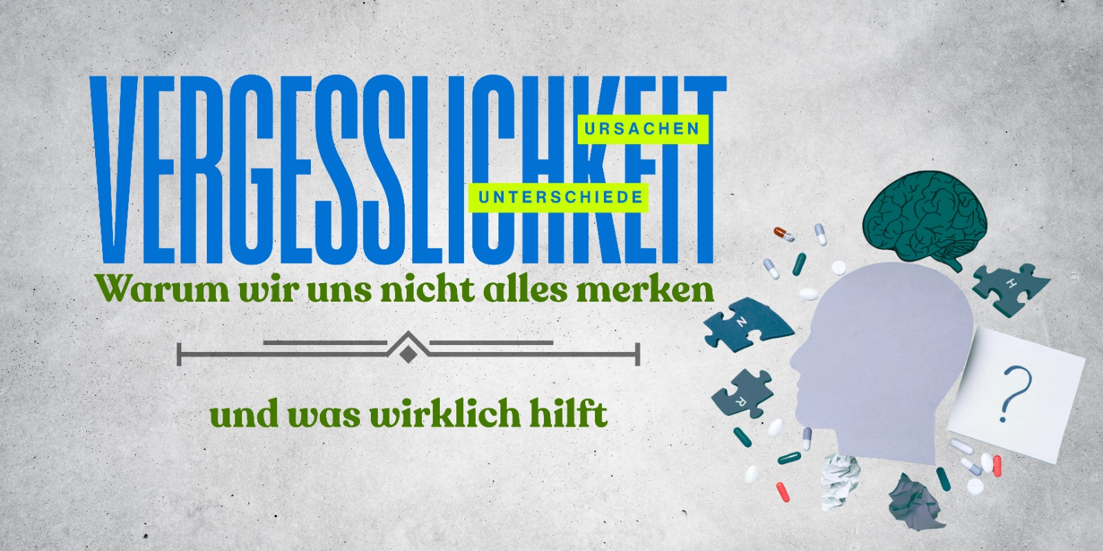 Vergesslichkeit: Ursachen, Abgrenzung und wirksame Strategien für den Alltag